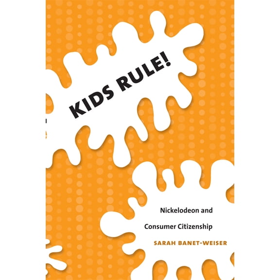 Console-Ing Passions Kids Rule!: Nickelodeon and Consumer Citizenship, (Paperback)