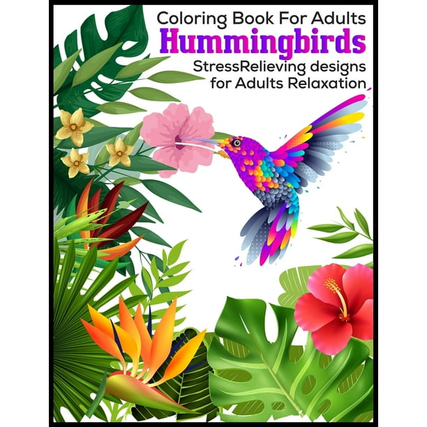 Download Coloring Book For Adults Hummingbirds StressRelieving Designs For Adults Relaxation : Coloring ...