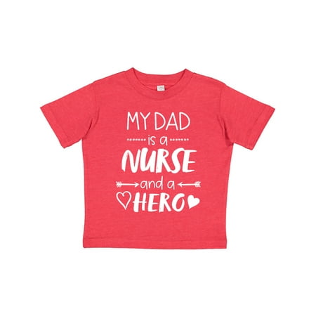 

Inktastic My Dad is a Nurse and a Hero Gift Toddler Boy or Toddler Girl T-Shirt