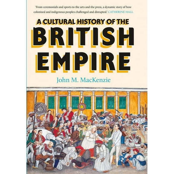 A Cultural History of the British Empire, (Hardcover)