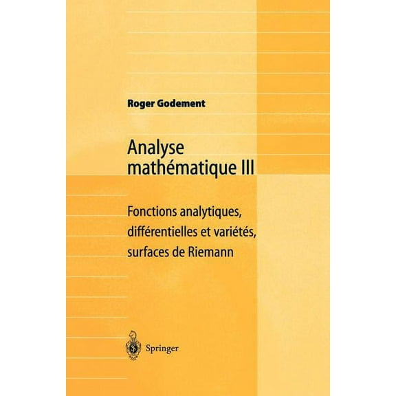 Analyse Mathématique III: Fonctions Analytiques, Différentielles Et Variétés, Surfaces de Riemann, (Paperback)