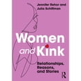 thumbnail image 1 of Pre-Owned Women and Kink: Relationships, Reasons, and Stories (Paperback) by Jennifer Rehor, Julia Schiffman, 1 of 1