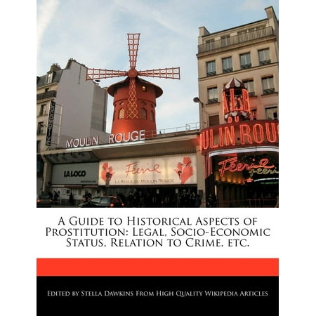 A Guide to Historical Aspects of Prostitution : Legal, Socio-Economic Status, Relation to Crime, (Best Place For Legal Prostitution)