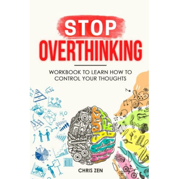 Pre-Owned Stop Overthinking: Workbook To Learn How To Control Your Thoughts: Easy Techniques and Exercises To Master Your Emotions and Relieve Your Stress