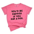 thumbnail image 5 of You'd Be Happier If You Had A Dog - Women's Garment Dyed Graphic T-Shirt, 5 of 15