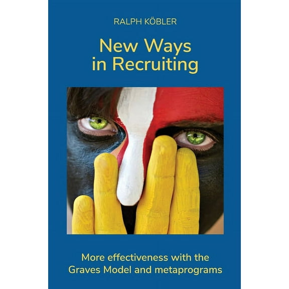 New Ways in Recruiting : More effectiveness with the Graves Model and metaprograms (Paperback)
