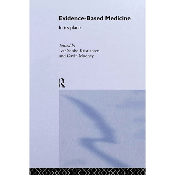 Routledge International Studies in Healt Evidence-Based Medicine: In Its Place, Book 3, (Hardcover)