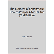 The Business of Chiropractic: How to Prosper After Startup (2nd Edition) [Paperback - Used]