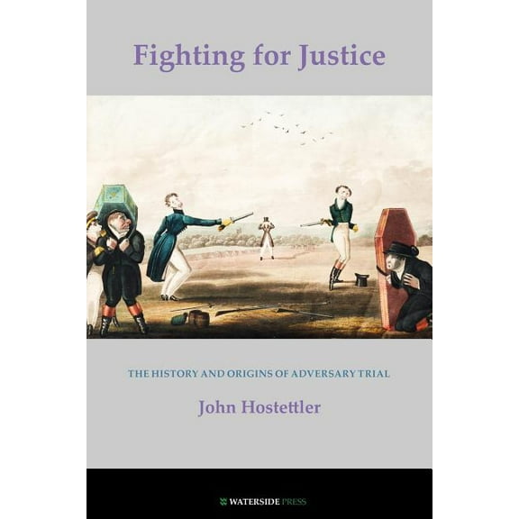 Fighting for Justice: The History and Origins of Adversary Trial, (Paperback)