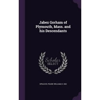 Jabez Gorham of Plymouth, Mass. and his Descendants (Hardcover)