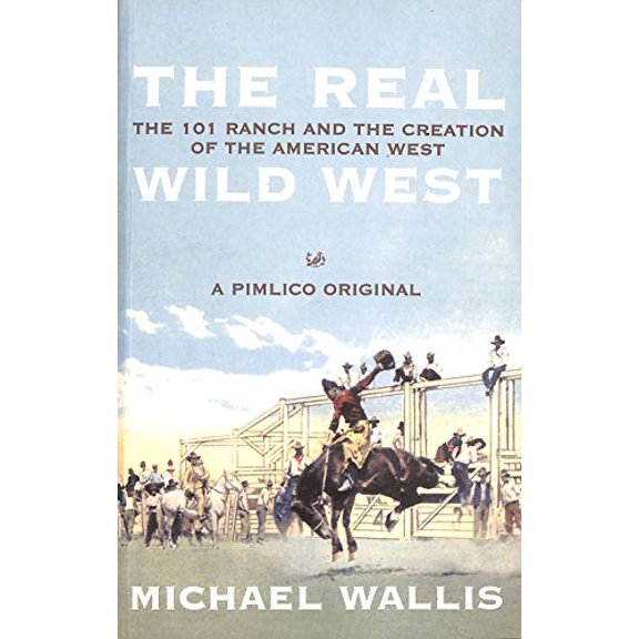 Pre-Owned The Real Wild west; the 101 Ranch and the Creation of the American West (Paperback) 0712667334 9780712667333