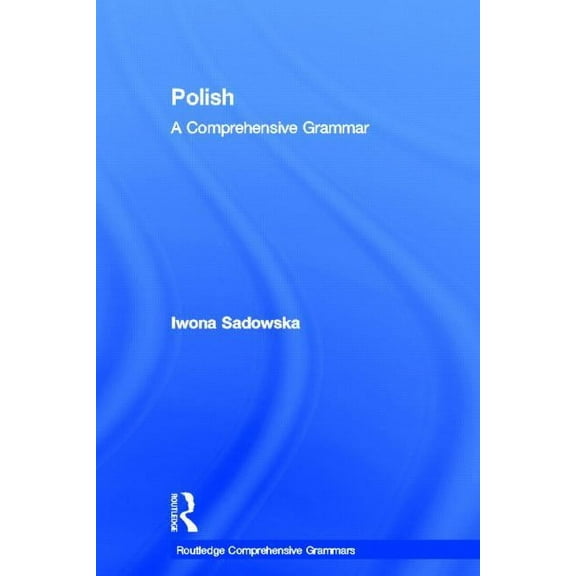 Routledge Comprehensive Grammars Polish: A Comprehensive Grammar, (Hardcover)