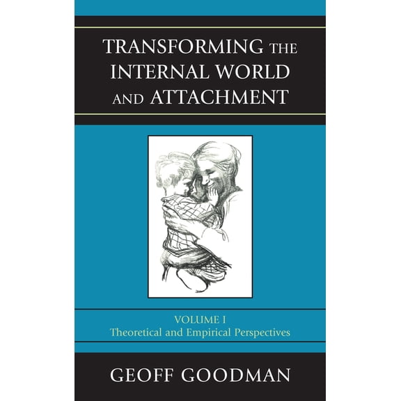 Pre-Owned Transforming the Internal World and Attachment: Theoretical and Empirical Perspectives (Hardcover) 0765705389 9780765705389