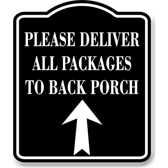 Please Deliver All Packages To Back Porch Up BLACK Aluminum Composite Sign 8.5''x10''