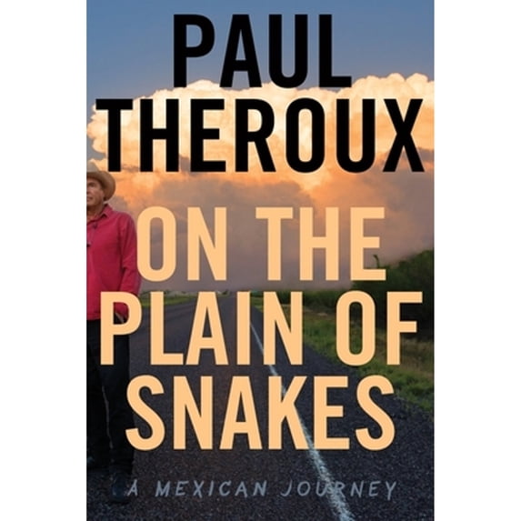 Pre-Owned On the Plain of Snakes: A Mexican Journey (Hardcover) 0544866479 9780544866478