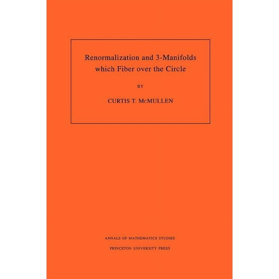 Annals of Mathematics Studies Renormalization and 3-Manifolds Which Fiber Over the Circle (Am-142), Volume 142, Book 142, (Paperback)