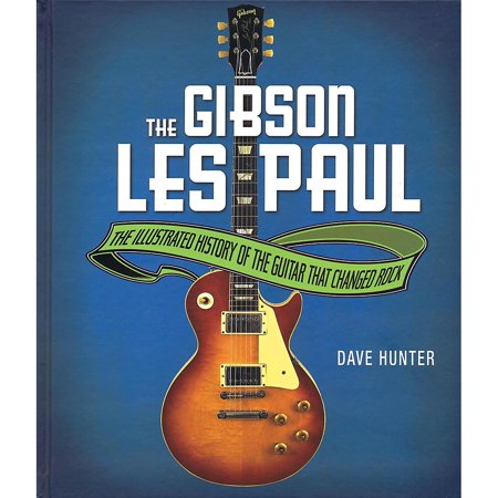 - Hal Leonard The Gibson Les Paul: The Illustrated History of the Guitar That Changed Rock