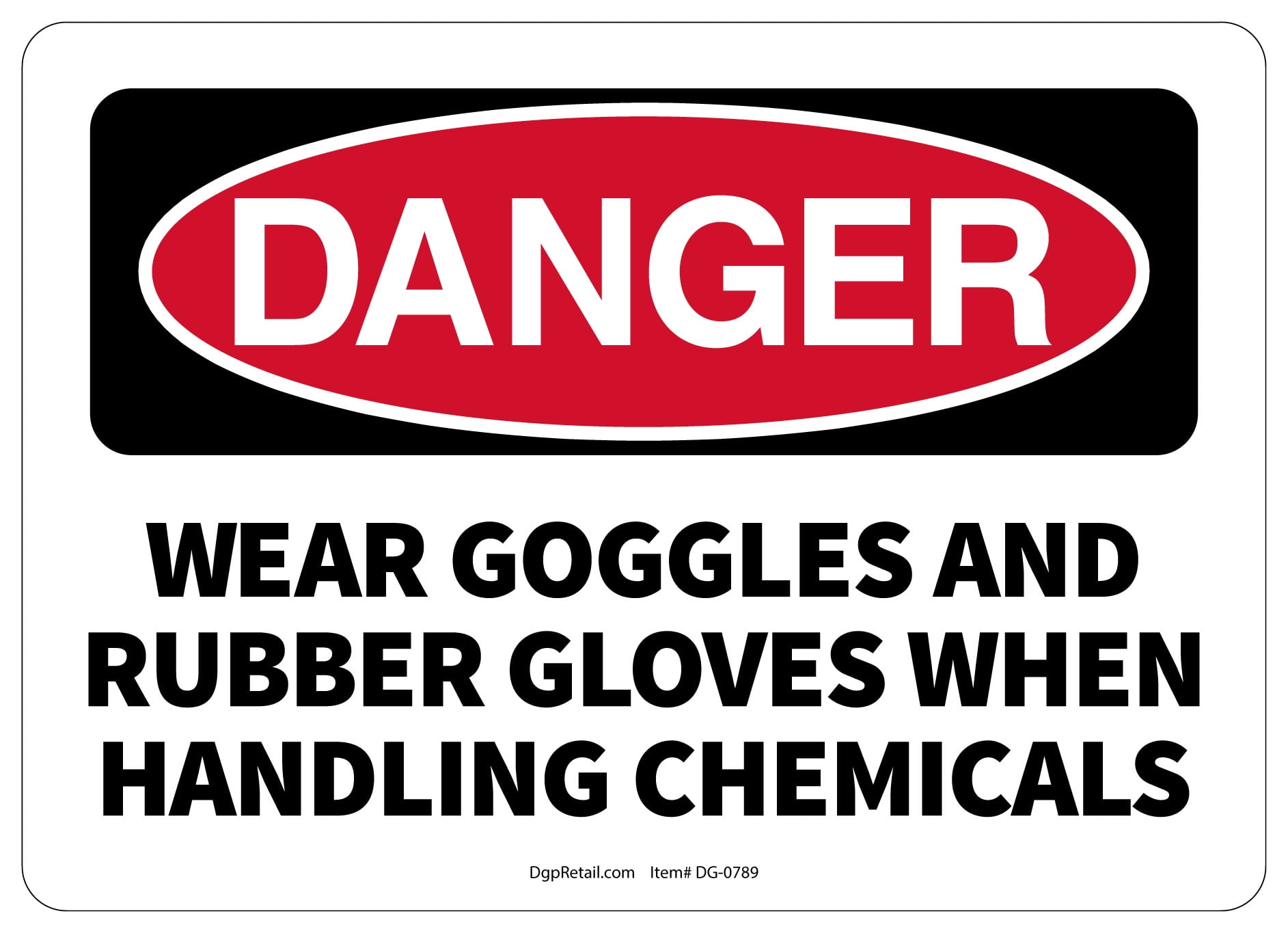 OSHA DANGER SAFETY SIGN WEAR GOGGLES AND RUBBER GLOVES WHEN HANDLING