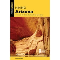 State Hiking Guides Hiking Arizona: A Guide to the State's Greatest Hiking Adventures, (Paperback)