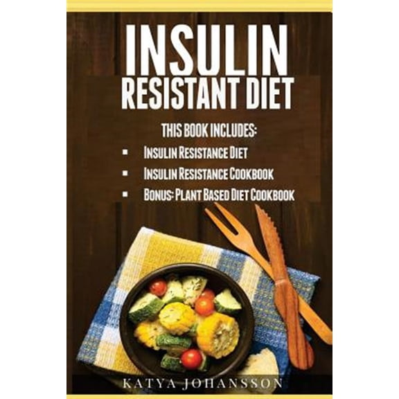 Pre-Owned Insulin Resistant Diet: 2 Manuscripts: Insulin Resistance Diet, Insulin Resistance Cookbook, Bonus - Plant Based Diet Cookbook (Paperback)
