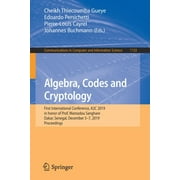 Communications in Computer and Information Science: Algebra, Codes and Cryptology: First International Conference, A2c 2019 in Honor of Prof. Mamadou Sanghare, Dakar, Senegal, December 5-7, 2019, Proc