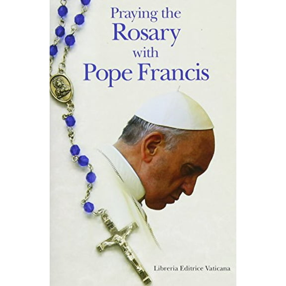 Pre-Owned Praying the Rosary with Pope Francis (Paperback) 1601374763 9781601374769