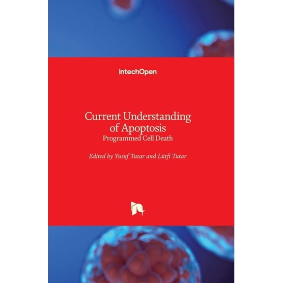 Current Understanding of Apoptosis: Programmed Cell Death (Hardcover)