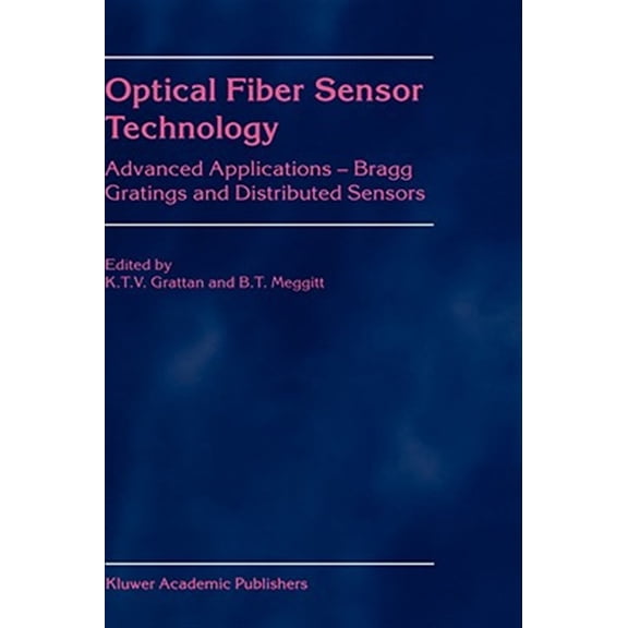 Pre-Owned Optical Fiber Sensor Technology: Advanced Applications - Bragg Gratings and Distributed Sensors, (Hardcover)