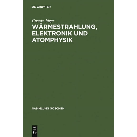 Sammlung GÃ¶schen WÃ¤rmestrahlung, Elektronik Und Atomphysik, Book 1017, (Hardcover)