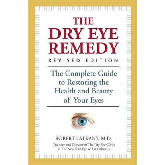 The Dry Eye Remedy, Revised Edition : The Complete Guide to Restoring the Health and Beauty of Your Eyes (Paperback)