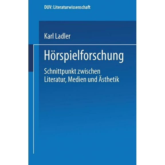 Literatur - Handlung - System HÃ¶rspielforschung: Schnittpunkt Zwischen Literatur, Medien Und Ãsthetik, (Paperback)