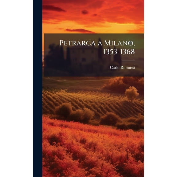 Petrarca a Milano, 1353-1368, (Hardcover)