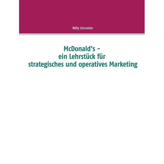 McDonald's - ein LehrstÃ¼ck fÃ¼r strategisches und operatives Marketing, (Paperback)