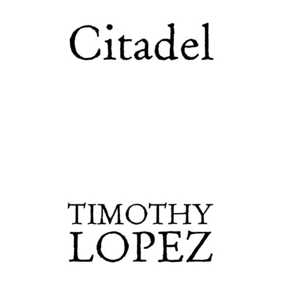 Citadel Hardcover 1477105379 9781477105375 Timothy Lopez