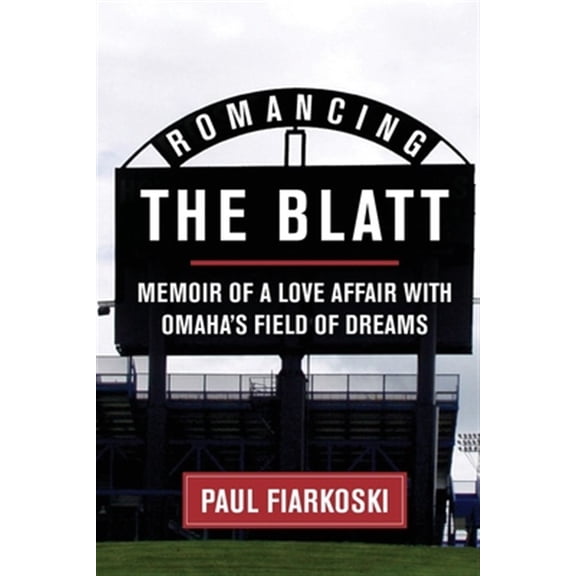 Pre-Owned Romancing The Blatt: Memoir of a Love Affair with Omaha's Field of Dreams (Paperback)