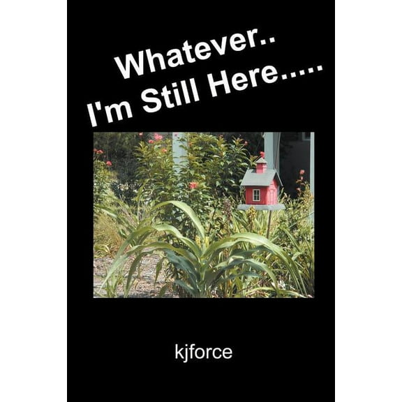 Whatever.. I'm Still Here..... (Paperback)