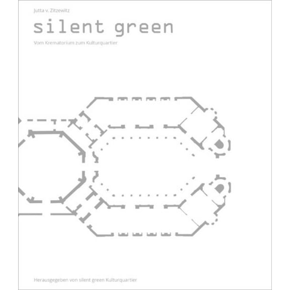 Silent Green : Vom Krematorium Zum Kulturquartier
