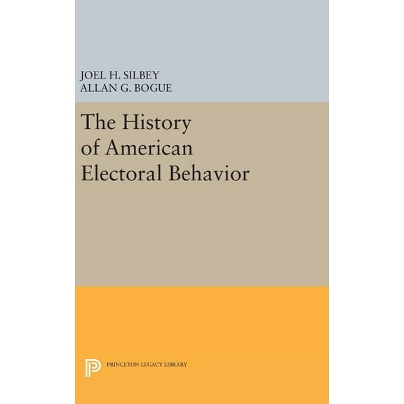 The History of American Electoral Behavior, (Hardcover)