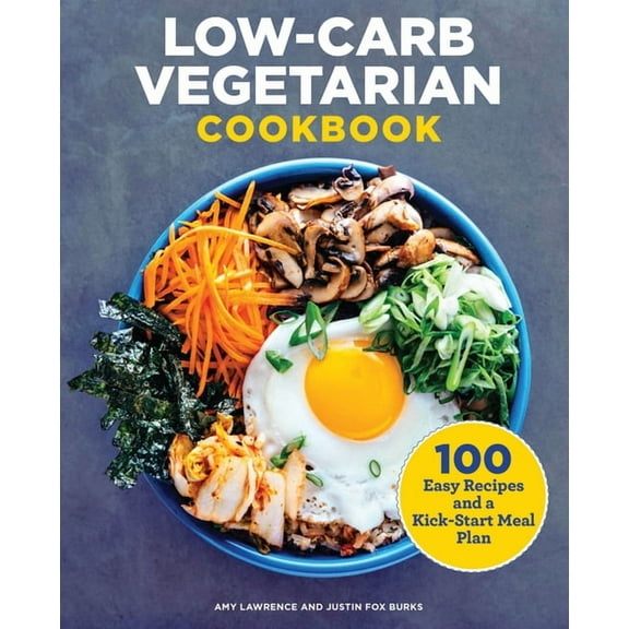 Low-Carb Vegetarian Cookbook: 100 Easy Recipes and a Kick-Start Meal Plan, (Paperback)