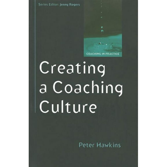 Coaching in Practice (Paperback) Creating a Coaching Culture: Developing a Coaching Strategy for Your Organization, (Paperback)