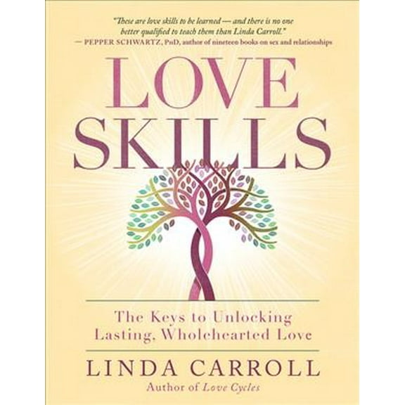 Love Skills: The Keys to Unlocking Lasting, Wholehearted Love (Paperback)