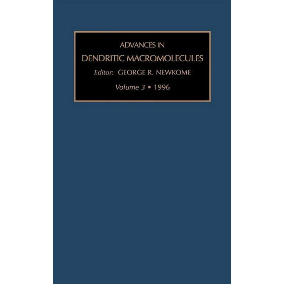 Advances in Dendritic Macromolecules Advances in Dendritic Macromolecules: Volume 3, Book 3, (Hardcover)