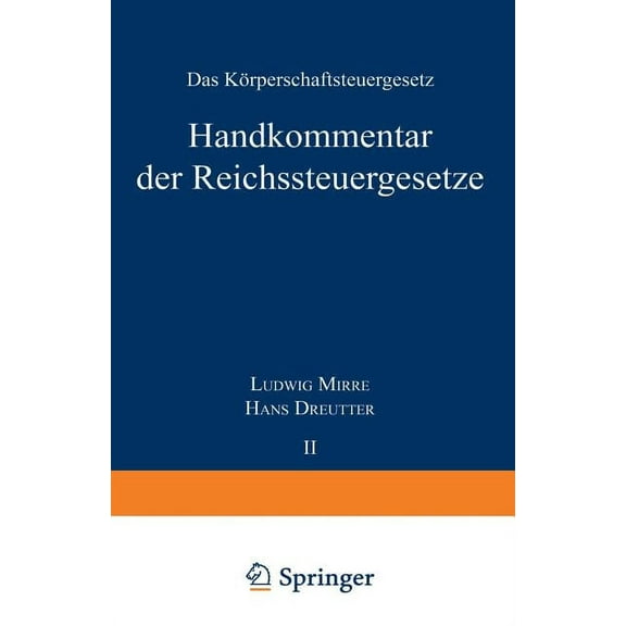 Handkommentar Der ReichssteuergeseÃe: Band II Das KÃ¶rperschaftsteuergeseÃ Vom 16. Oktober 1934, (Paperback)