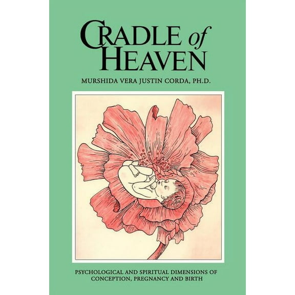 Cradle of Heaven: Psychological and Spiritual Dimensions of Conception, Pregnancy and Birth (Paperback)