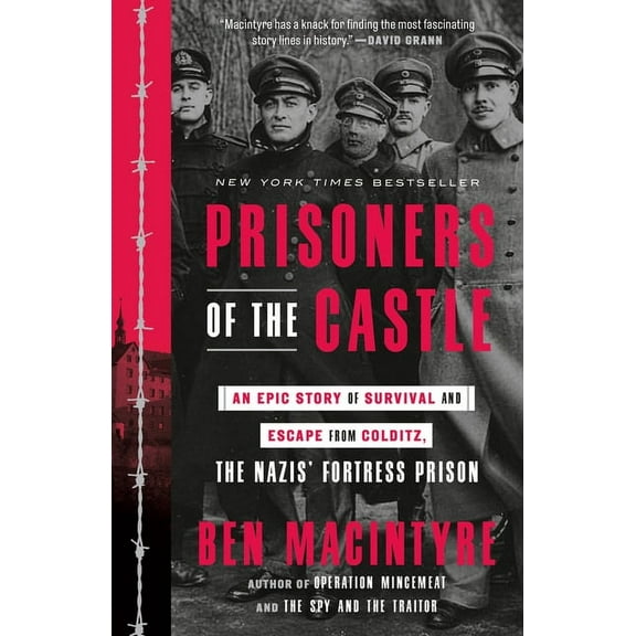 Prisoners of the Castle: An Epic Story of Survival and Escape from Colditz, the Nazis' Fortress Prison, (Paperback)