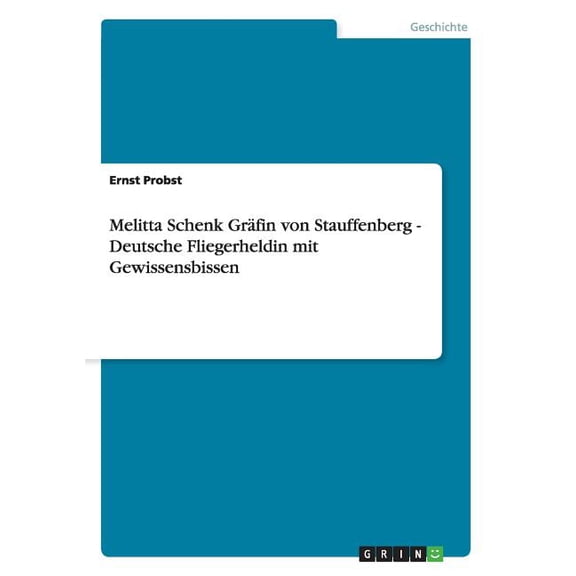 Melitta Schenk Gräfin von Stauffenberg - Deutsche Fliegerheldin mit Gewissensbissen (Paperback)