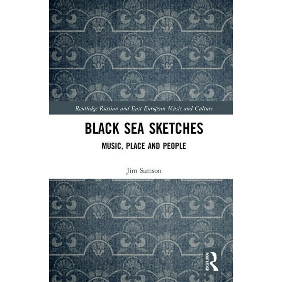 Slavonic and East European Music Studies Black Sea Sketches: Music, Place and People, (Paperback)