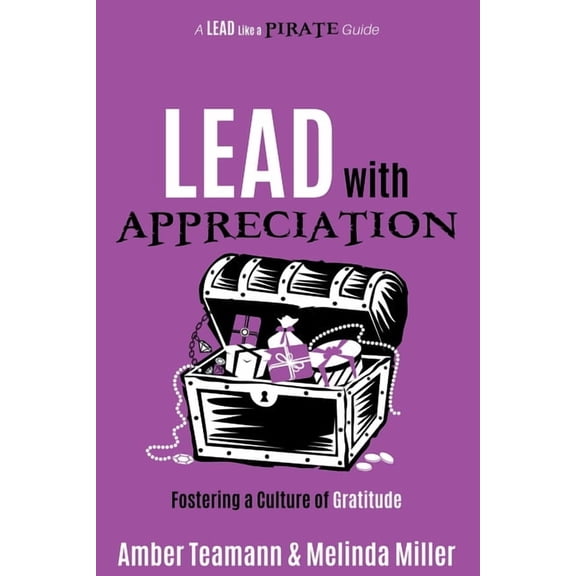 Lead with Appreciation: Fostering a Culture of Gratitude, (Paperback)