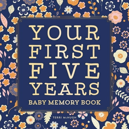 Baby Memory Book : Your First Five Years - Keepsake Journal for New & Expecting Parents, Milestone Scrapbook from Birth to Age Five for Boys & Girls (Hardcover)