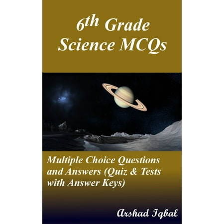 6th Grade Science MCQs: Multiple Choice Questions and Answers (Quiz & Tests with Answer Keys) - (Best Science Quiz Questions)